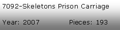 Tekstboks: 7092-Skeletons Prison CarriageYear: 2007Pieces: 193