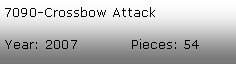 Tekstboks: 7090-Crossbow AttackYear: 2007Pieces: 54